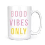 Good Vibes Only ~ Pink & Yellow • Mug